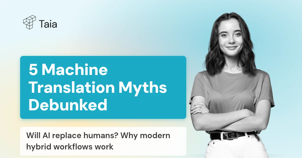 5 Misconceptions About Machine Translation (And Why You Shouldn't Fear AI)