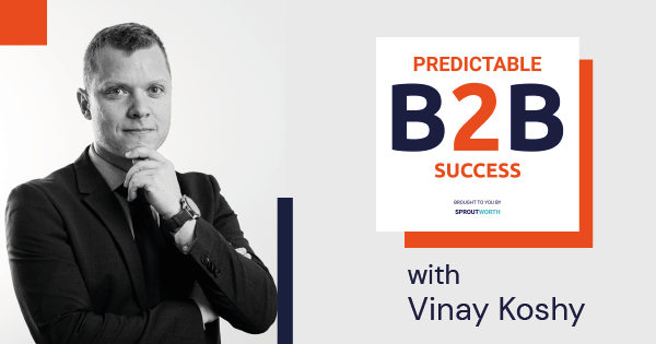 Predictable B2B Success with Vinay Koshy